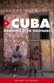 Cover of: Cuba, mémoires d'un naufrage by Jacobo Machover