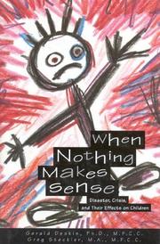 Cover of: When nothing makes sense: disaster, crisis, and their effects on children