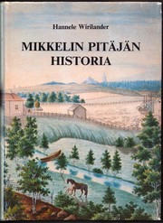 Cover of: Mikkelin pitäjän historia vuoteen 1865 by Hannele Wirilander