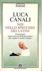 Cover of: Noi nello specchio dei latini: Frammenti dagli scrittori di roma antica per capire il nostro tempo