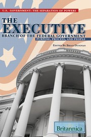 Cover of: The executive branch of the federal government: purpose, process, and people