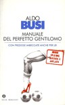 Cover of: Manuale del perfetto gentilomo by Aldo Busi