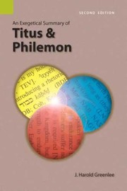 Cover of: Exegetical summaries of Titus and Philemon
