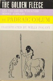 Cover of: The Golden Fleece And The Heroes Who Lived Before Achilles by Padraic Colum