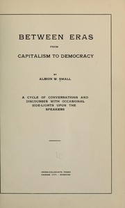 Cover of: Between eras from capitalism to democracy by Albion Woodbury Small