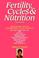 Cover of: Fertility, Cycles & Nutrition