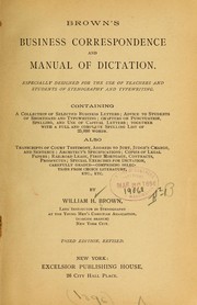 Cover of: Brown's business correspondence and manual of dictation: especially designed for the use of teachers and students of stenography and typewriting ...