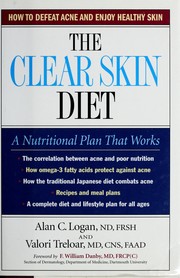 The clear skin diet by Alan C. Logan, Alan C. Logan, Valori Treloar