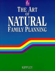Cover of: The art of natural family planning by John F. Kippley