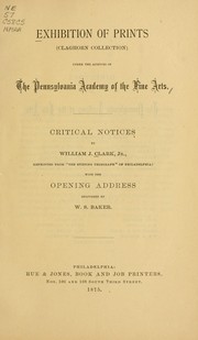 Exhibition of prints (Claghorn Collection) under the auspices of the Philadelphia Academy of the Fine Arts by Clark, William J.