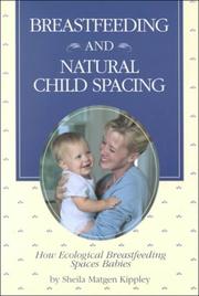 Cover of: Breastfeeding and natural child spacing by Sheila Kippley, Sheila Kippley