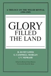 Cover of: Glory filled the land: a trilogy on the Welsh revival of 1904-1905