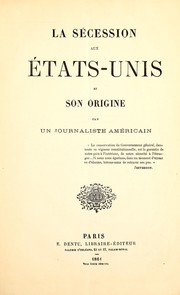 Cover of: La sécession aux États-Unis et son origine by James Mortimer