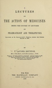 Cover of: Lectures on the action of medicines: being the course of lectures on pharmacology and therapeutics delivered at St. Bartholomew's Hospital during the summer session of 1896