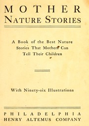 Cover of: Mother Nature stories: a book of the best nature stories that mothers can tell their children