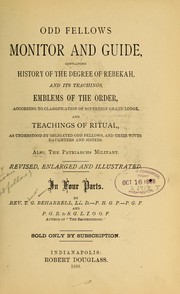 Odd fellows monitor and guide, containing history of the degree of Rebekah, and its teachings ... by Thomas G. Beharrell