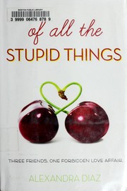 Of all the stupid things by Alexandra Diaz