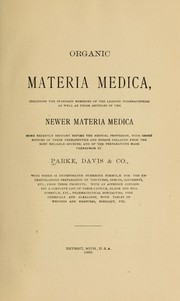 Cover of: Organic materia medica: including the standard remedies of the leading pharmacopoeas as well as those articles of the newer materia medica ... and of the preparations made therefrom by Parke, Davis & Co. ...