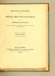 Cover of: Segunda resposta à defeza dos negociadores do emprestimo brasileiro contra as invectivas do parecer da commissão da Camara dos Deputados