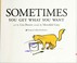 Cover of: Sometimes you get what you want