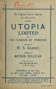 Cover of: An original comic opera in two acts, entitled Utopia limited, or, the Flowers of progress