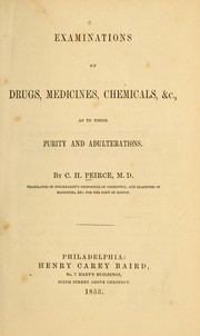 Cover of: Examinations of drugs, medicines, chemicals, &c.: as to their purity and adulterations.