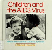 Cover of: Children and the AIDS virus: a book for children, parents, & teachers