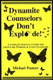 Cover of: Dynamite counselors don't explode!: a complete survival course for child-care workers & camp counselors