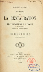 Cover of: Histoire de la restauration du protentantisme en France au 18e siècle d'après des documents inédits by Edmond Hugues