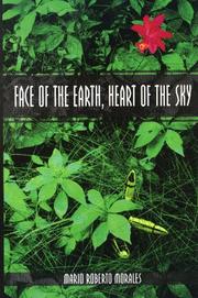 Cover of: Face of the Earth, Heart of the Sky by Mario Roberto Morales