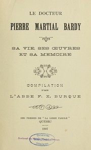 Cover of: Le Docteur Pierre Martial Bardy: sa vie, ses oeuvres et sa mémoire