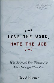 Cover of: Love the work, hate the job: why America's best workers are unhappier than ever