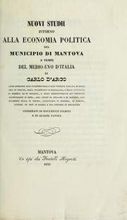 Cover of: Nuovi studii intorno alla economia politica del municipio di Mantova a'tempi del medio-evo d'Italia ... by Carlo D'Arco