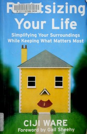Cover of: Rightsizing your life: simplifying your surroundings while keeping what matters most