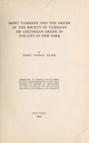 Saint Tammany and the origin of the Society of Tammany or Columbian order in the city of New York by Edwin Patrick Kilroe