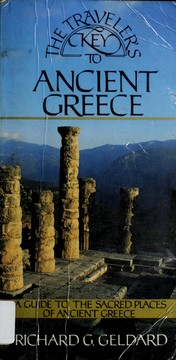 Cover of: The traveler's key to ancient Greece by Richard G. Geldard