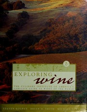 Cover of: Exploring wine: the Culinary Institute of America's complete guide to wines of the world
