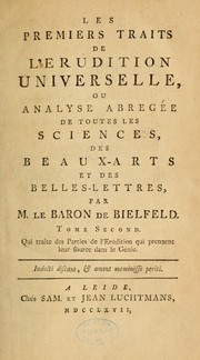 Cover of: Les premiers traits de l'erudition universelle: ou, Analyse abregée de toutes les sciences, des beaux-arts et des belles lettres