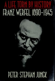 Cover of: A life torn by history: Franz Werfel, 1890-1945