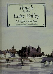 Cover of: Travels in the Loire Valley by Geoffrey Barlow