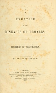 Cover of: A treatise on the diseases of females: disorders of menstruation