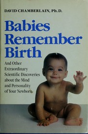 Cover of: Babies remember birth | David B. Chamberlain