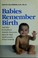 Cover of: Babies remember birth