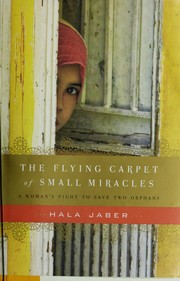 Cover of: The flying carpet of small miracles: a woman's fight to save two orphans