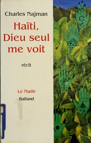 Cover of: Haïti, Dieu seul me voit: récit