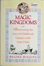 Cover of: Magic kingdoms: discovering the joys of childhood classics with your child