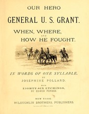 Cover of: Our hero, General U. S. Grant.: When, where, and how he fought. In words of one syllable
