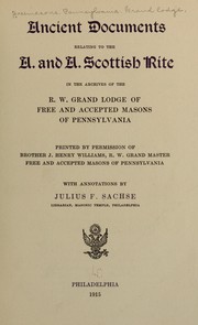 Cover of: Ancient documents relating to the A. and A. Scottish rite by Freemasons. Pennsylvania. Grand Lodge.