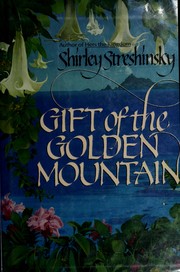 Cover of: The gift of the golden mountain by Shirley Streshinsky