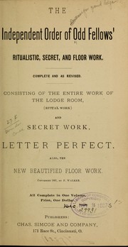 The Independent order of Odd fellows' ritualistic, secret, and floor work by Independent Order of Odd Fellows.